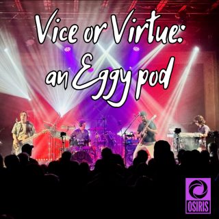 Vice or Virtue: An Eggy Pod